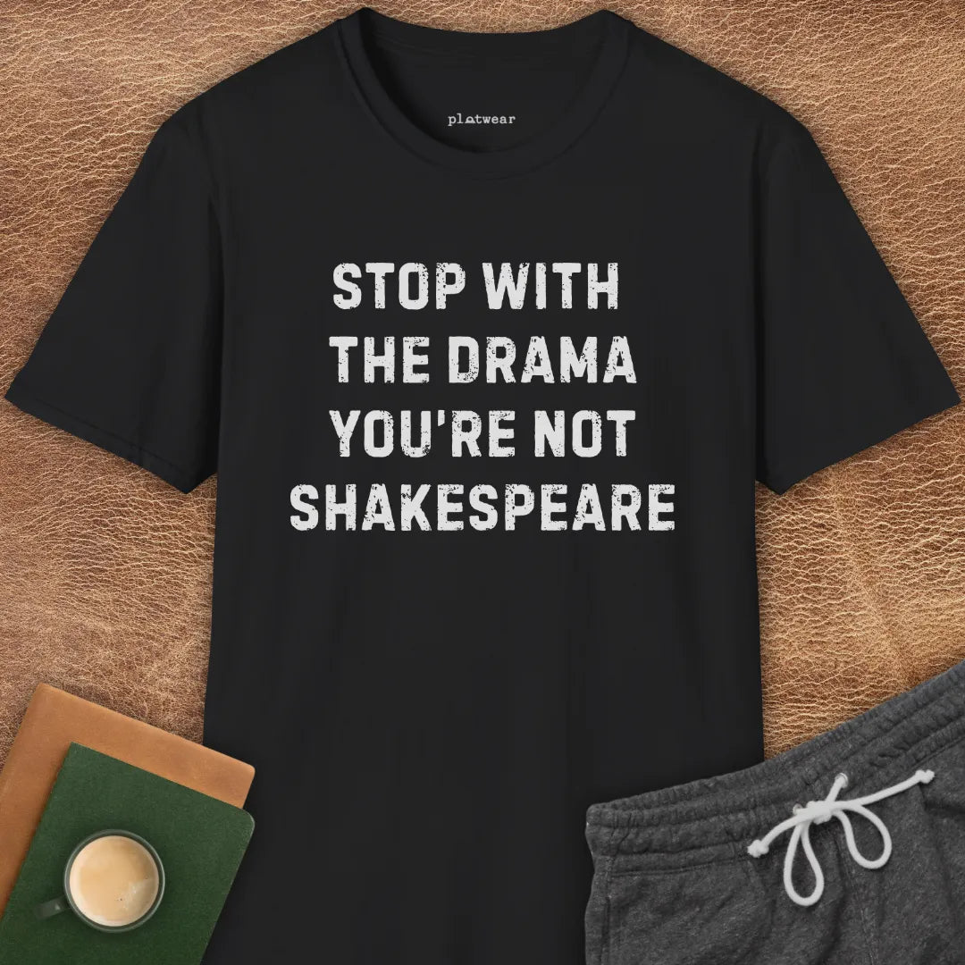 YOU'RE NOT SHAKESPEARE T-SHIRT
