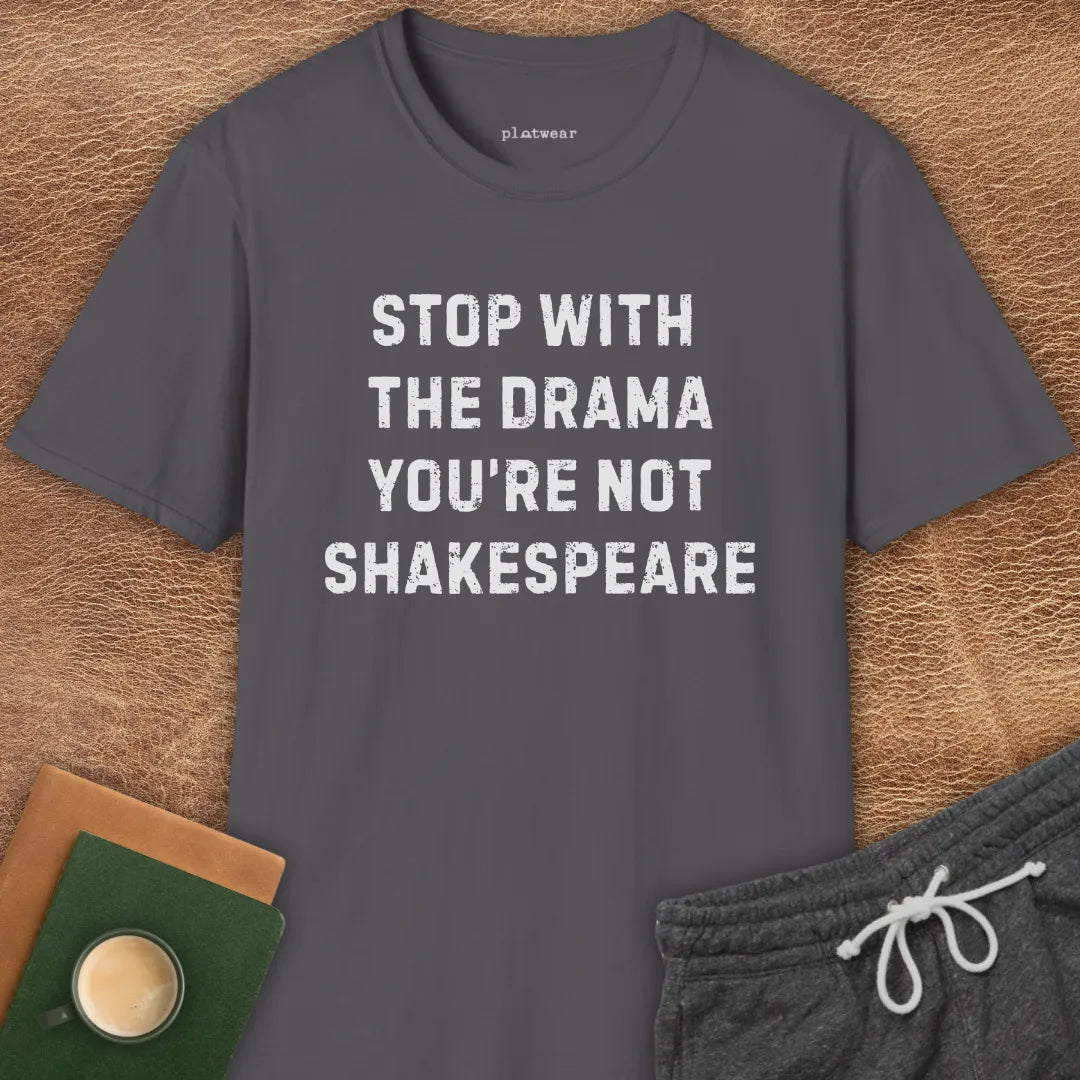 YOU'RE NOT SHAKESPEARE T-SHIRT