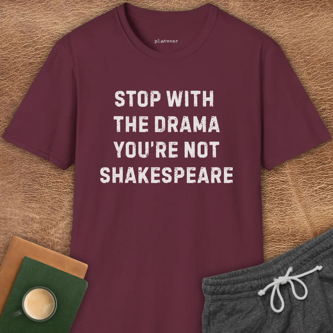 YOU'RE NOT SHAKESPEARE T-SHIRT